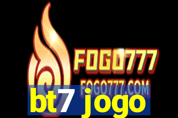 bt7 jogo